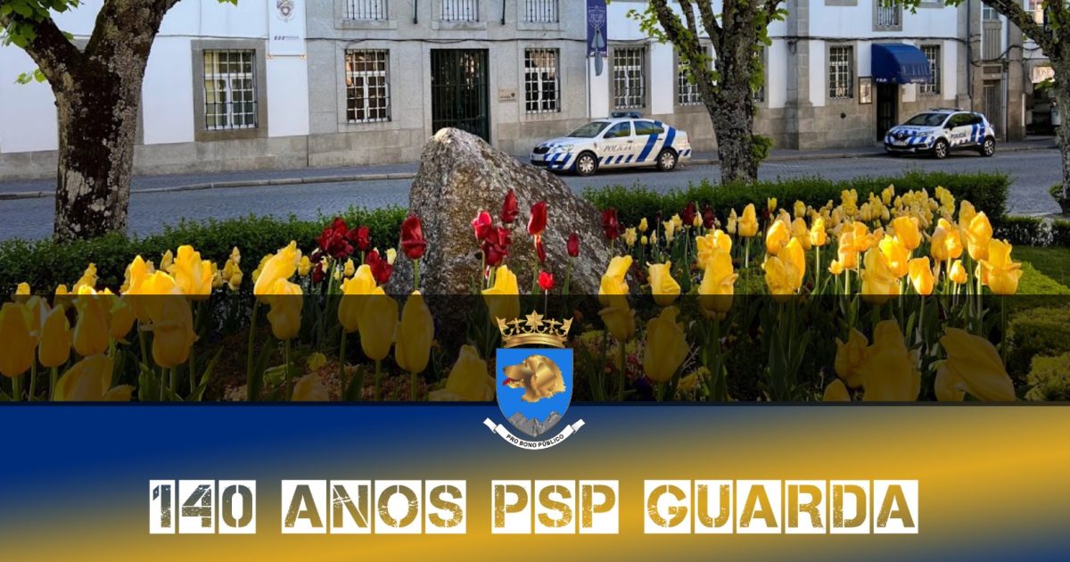 PSP da Guarda comemora hoje 140 anos